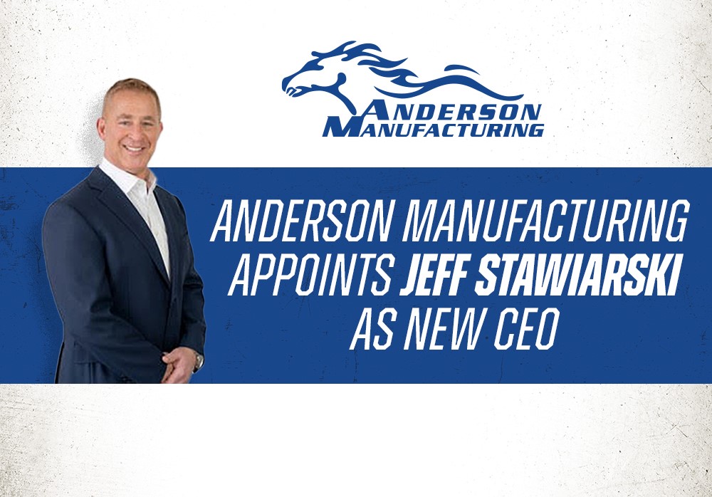 Anderson Manufacturing Appoints Jeff Stawiarski as CEO